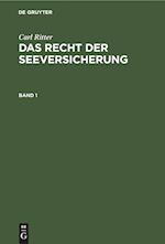 Carl Ritter: Das Recht der Seeversicherung. Band 1