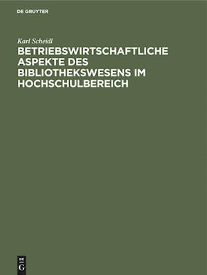 Betriebswirtschaftliche Aspekte Des Bibliothekswesens Im Hochschulbereich