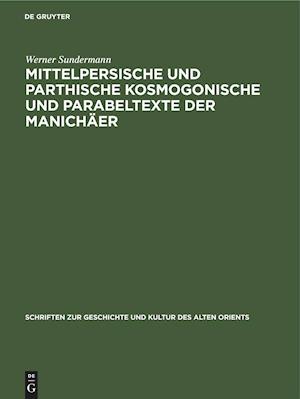 Mittelpersische Und Parthische Kosmogonische Und Parabeltexte Der Manichäer