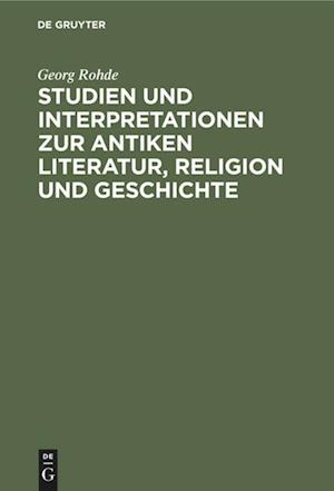 Studien Und Interpretationen Zur Antiken Literatur, Religion Und Geschichte