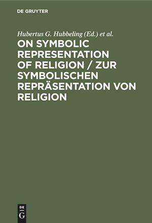 On Symbolic Representation of Religion / Zur Symbolischen Repräsentation Von Religion