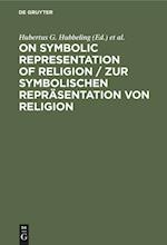 On Symbolic Representation of Religion / Zur Symbolischen Repräsentation Von Religion