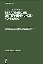 Strategisches Denken. Vision - Unternehmungspolitik - Strategie