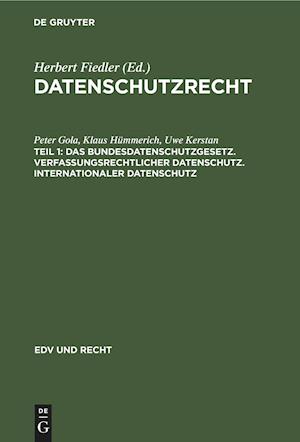 Das Bundesdatenschutzgesetz. Verfassungsrechtlicher Datenschutz. Internationaler Datenschutz