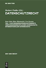 Das Bundesdatenschutzgesetz. Verfassungsrechtlicher Datenschutz. Internationaler Datenschutz