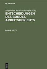 Entscheidungen des Bundesarbeitsgerichts. Band 6, Heft 1