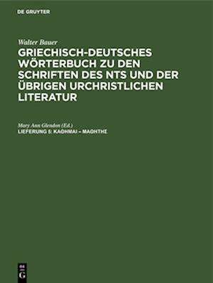 Griechisch-Deutsches Wörterbuch zu den Schriften des NTs und der übrigen urchristlichen Literatur, Lieferung 5