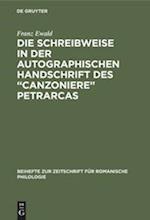 Die Schreibweise in der autographischen Handschrift des "Canzoniere" Petrarcas