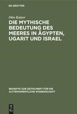 Die mythische Bedeutung des meeres in Ägypten, Ugarit und Israel
