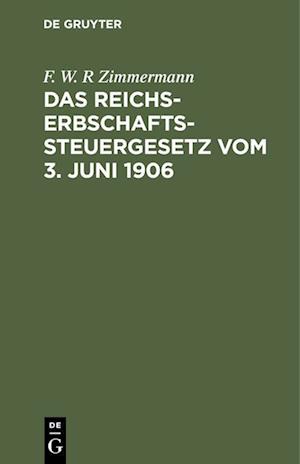 Das Reichs-Erbschaftssteuergesetz vom 3. Juni 1906