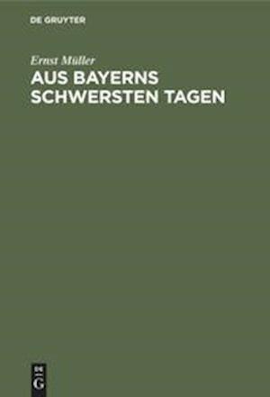 Aus Bayerns schwersten Tagen