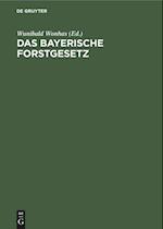 Das bayerische Forstgesetz