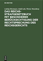 Das Reichs-Strafgesetzbuch mit besonderer Berücksichtigung der Rechtsprechung des Reichsgerichts