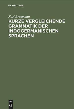 Kurze vergleichende Grammatik der indogermanischen Sprachen