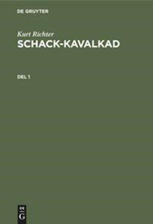 Kurt Richter: Schack-kavalkad. Del 1