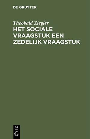 Het sociale vraagstuk een zedelijk vraagstuk