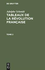 Adolphe Schmidt: Tableaux de la Révolution française. Tome 2