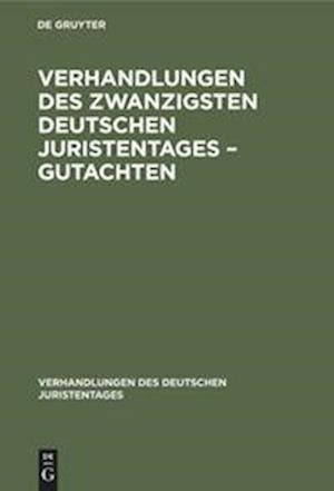Verhandlungen des Zwanzigsten Deutschen Juristentages - Gutachten