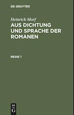 Heinrich Morf: Aus Dichtung und Sprache der Romanen. Reihe 1