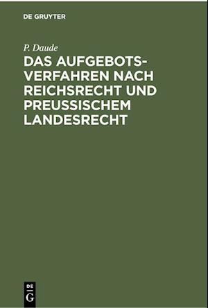 Das Aufgebotsverfahren nach Reichsrecht und Preußischem Landesrecht