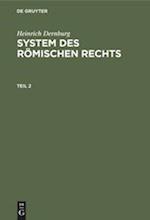 Heinrich Dernburg: System des Römischen Rechts. Teil 2