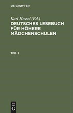 Deutsches Lesebuch für höhere Mädchenschulen. Teil 1