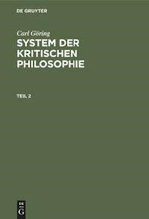 Carl Göring: System der kritischen Philosophie. Teil 2