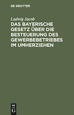 Das bayerische Gesetz über die Besteuerung des Gewerbebetriebes im Umherziehen