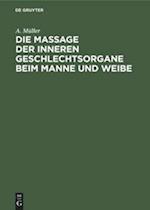 Die Massage der inneren Geschlechtsorgane beim Manne und Weibe