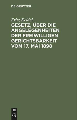 Gesetz, über die Angelegenheiten der freiwilligen Gerichtsbarkeit vom 17. Mai 1898