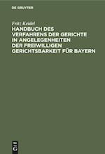 Handbuch des Verfahrens der Gerichte in Angelegenheiten der freiwilligen Gerichtsbarkeit für Bayern
