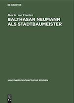 Balthasar Neumann als Stadtbaumeister
