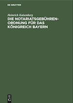 Die Notariatsgebührenordnung für das Königreich Bayern