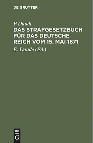 Das Strafgesetzbuch für das Deutsche Reich vom 15. Mai 1871