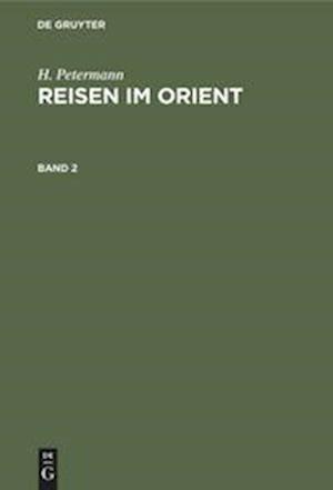 H. Petermann: Reisen im Orient. Band 2