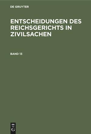 Entscheidungen des Reichsgerichts in Zivilsachen. Band 13