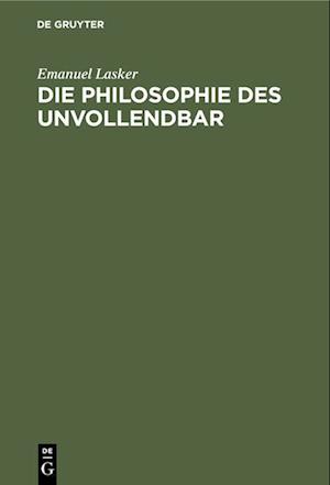 Die Philosophie des Unvollendbar