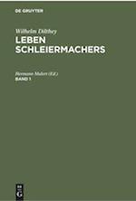 Wilhelm Dilthey: Leben Schleiermachers. Band 1