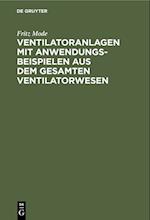 Ventilatoranlagen mit Anwendungsbeispielen aus dem gesamten Ventilatorwesen