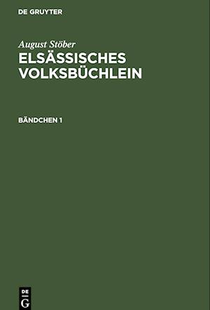 August Stöber: Elsässisches Volksbüchlein. Bändchen 1