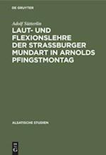 Laut- und Flexionslehre der Strassburger Mundart in Arnolds Pfingstmontag