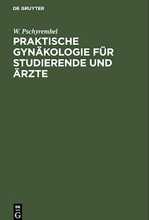 Praktische Gynäkologie für Studierende und Ärzte