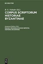 Ducae. Michaelis Ducae nepotis. Historia Byzantina