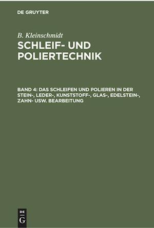 Das Schleifen und Polieren in der Stein-, Leder-, Kunststoff-, Glas-, Edelstein-, Zahn- usw. Bearbeitung