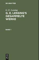 G. E. Lessing: G. E. Lessing's gesammelte Werke