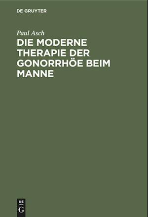 Die moderne Therapie der Gonorrhöe beim Manne