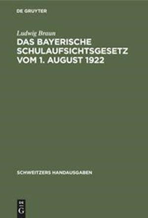 Das Bayerische Schulaufsichtsgesetz vom 1. August 1922