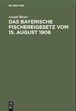 Das bayerische Fischereigesetz vom 15. August 1908