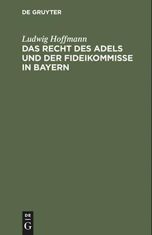 Das Recht des Adels und der Fideikommisse in Bayern