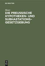 Die Preußische Hypotheken- und Subhastations-Gesetzgebung